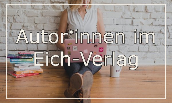 Autor*innen im Eich-Verlag
